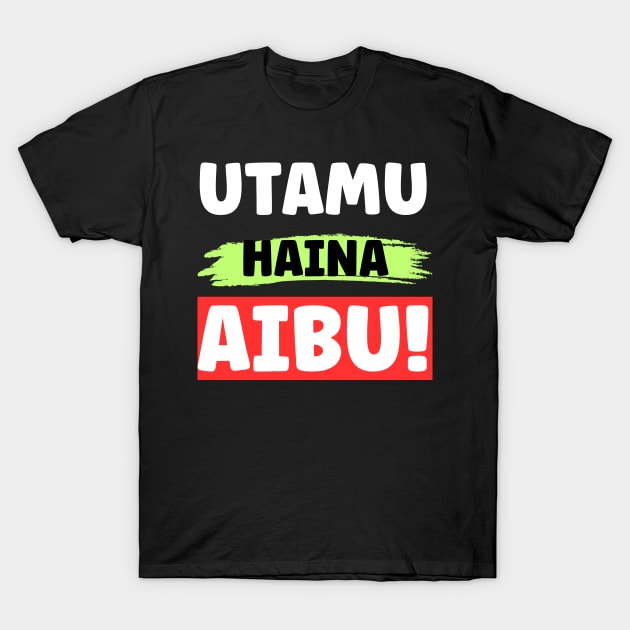 UTAMU HAINA AIBU - XTIAN DELA T-Shirt by Xtian Dela ✅